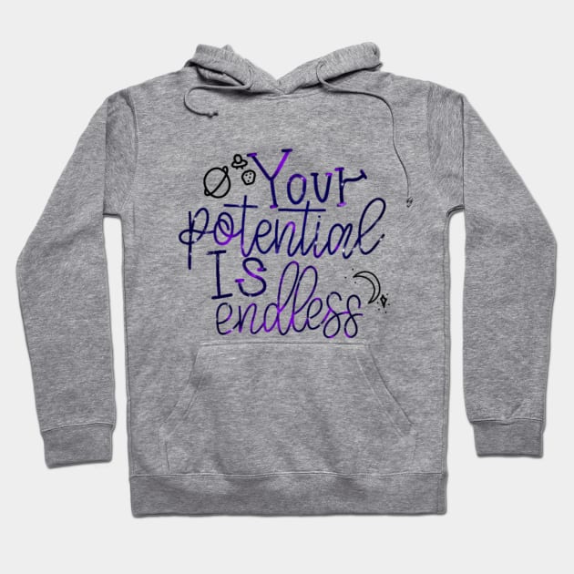 Your Potential Is Endless Hoodie by TheMidnightBruja